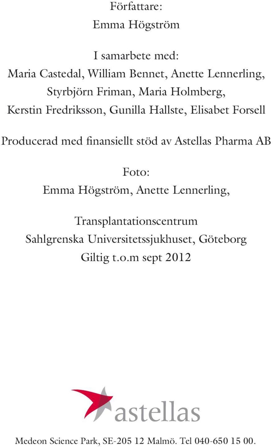 stöd av Astellas Pharma AB Foto: Emma Högström, Anette Lennerling, Transplantationscentrum Sahlgrenska