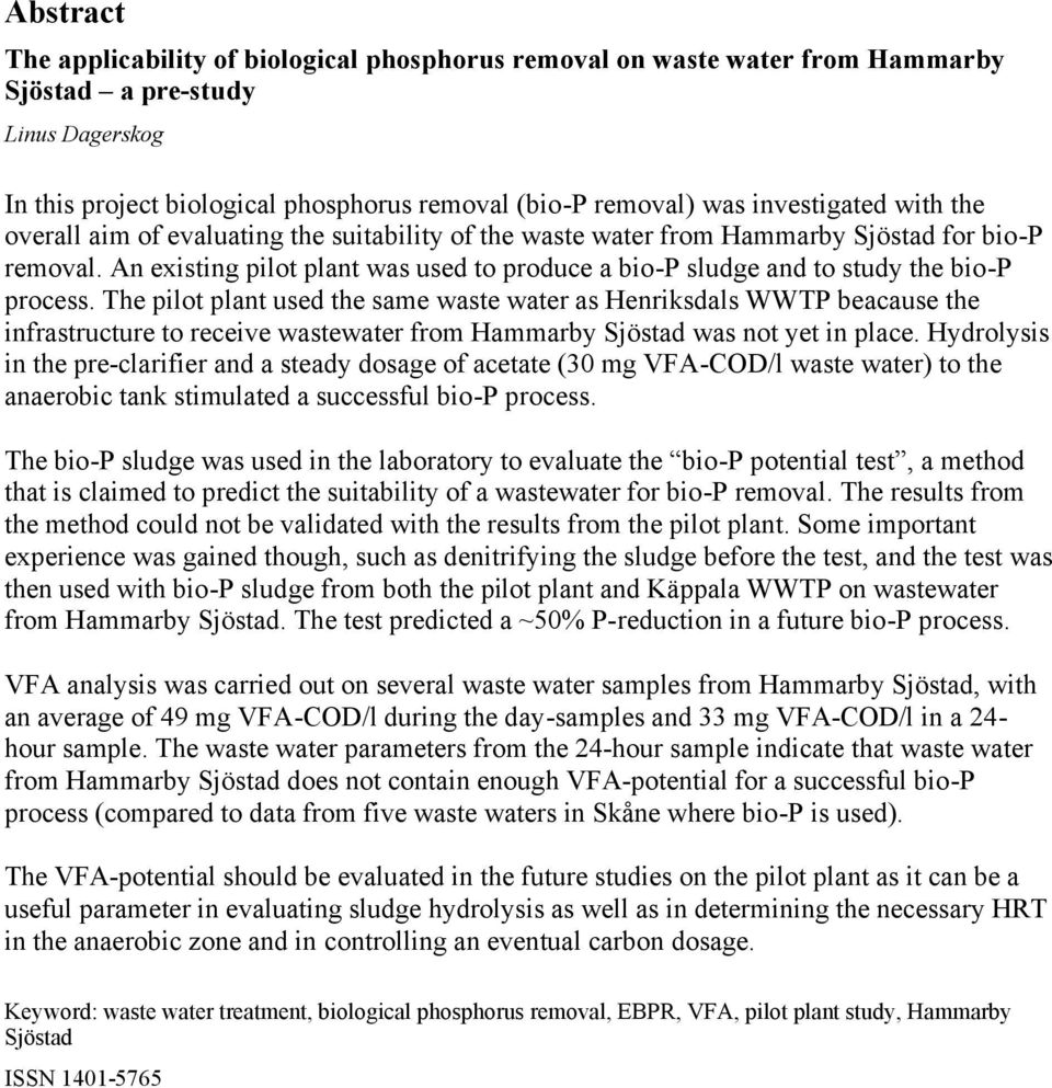 An existing pilot plant was used to produce a bio-p sludge and to study the bio-p process.