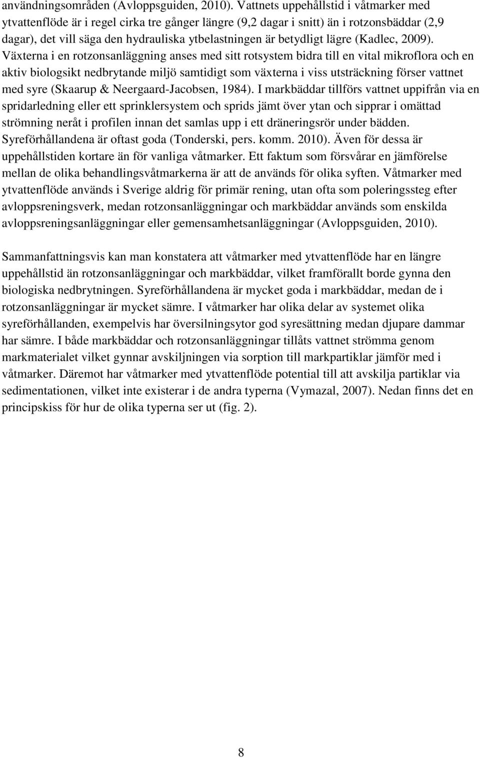 lägre (Kadlec, 2009).