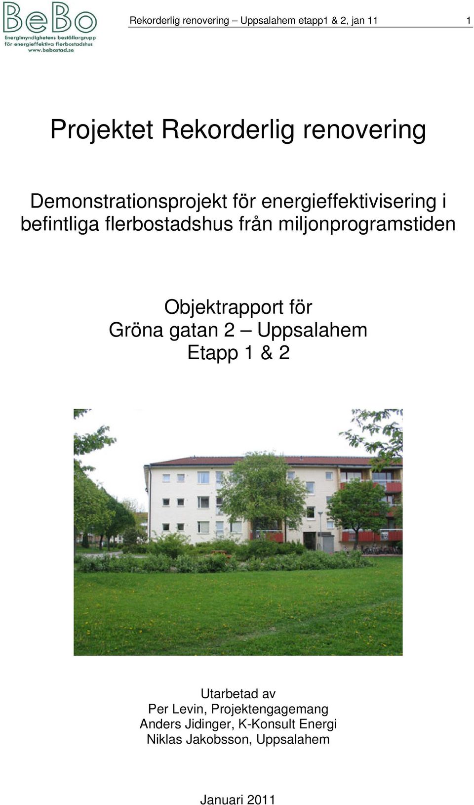 miljonprogramstiden Objektrapport för Gröna gatan 2 Uppsalahem Etapp 1 & 2 Utarbetad av