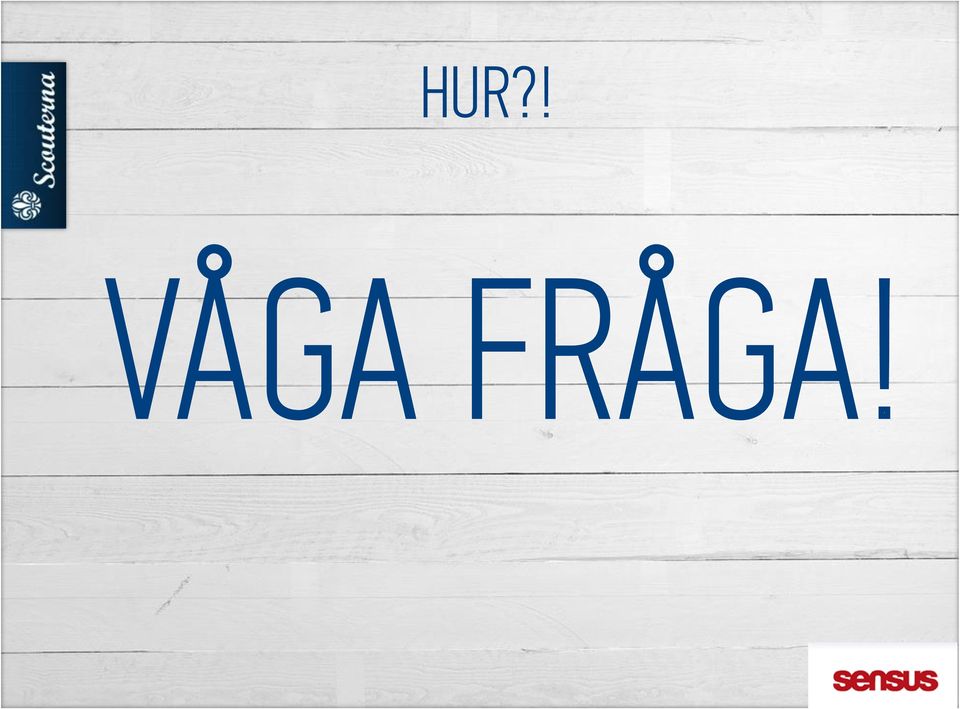 FRÅGA!