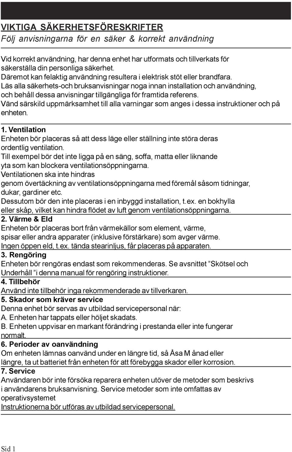 Läs alla säkerhets-och bruksanvisningar noga innan installation och användning, och behåll dessa anvisningar tillgängliga för framtida referens.