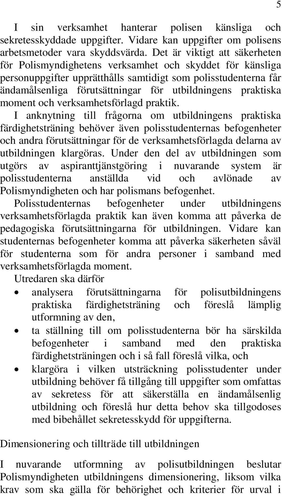 utbildningens praktiska moment och verksamhetsförlagd praktik.