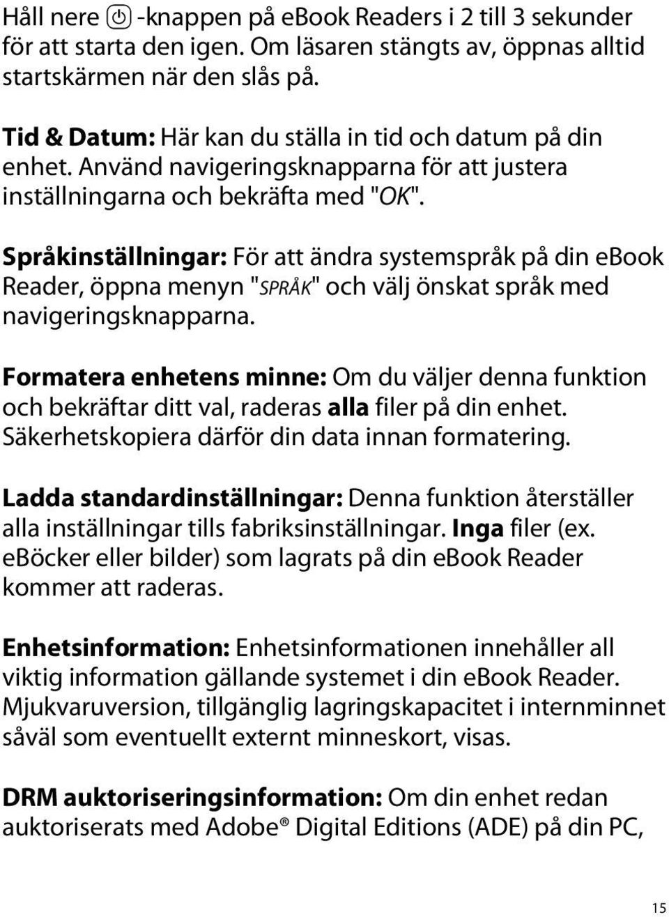 Språkinställningar: För att ändra systemspråk på din ebook Reader, öppna menyn "SPRÅK" och välj önskat språk med navigeringsknapparna.