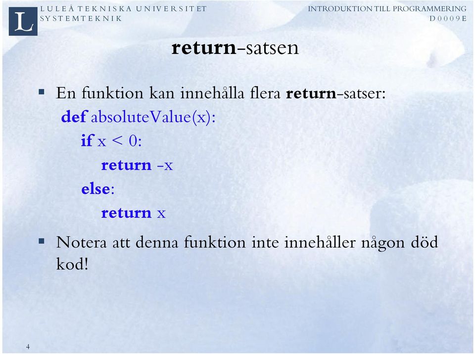 if x < 0: return -x else: return x Notera