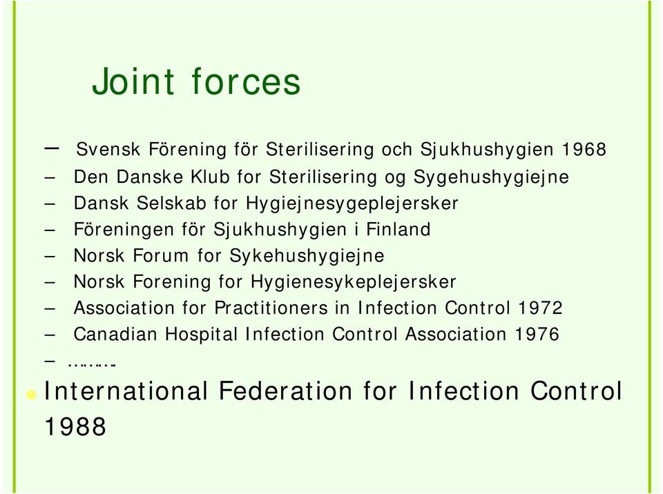 for Sykehushygiejne Norsk Forening for Hygienesykeplejersker Association for Practitioners in Infection