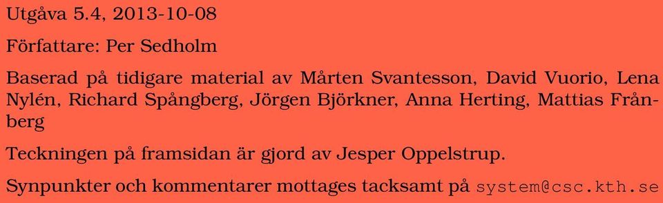 Svantesson, David Vuorio, Lena Nylén, Richard Spångberg, Jörgen Björkner,