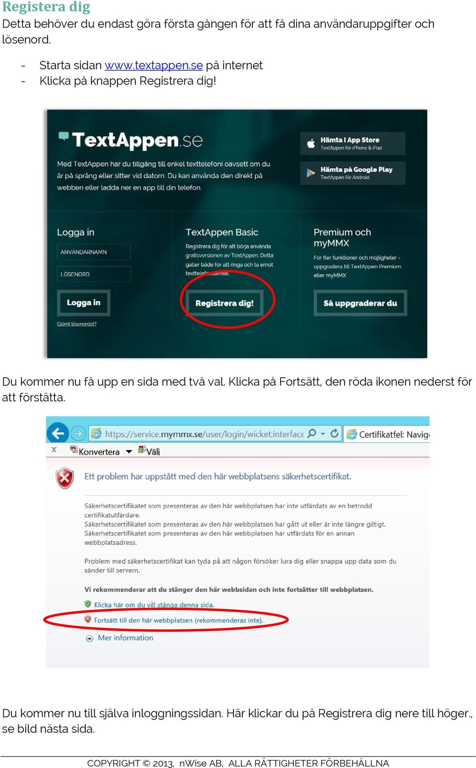 Du kommer nu få upp en sida med två val.