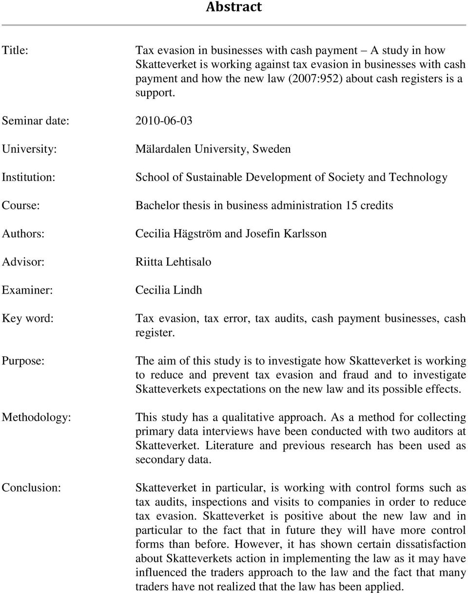 Seminar date: 2010-06-03 University: Institution: Course: Authors: Advisor: Examiner: Key word: Purpose: Methodology: Conclusion: Mälardalen University, Sweden School of Sustainable Development of