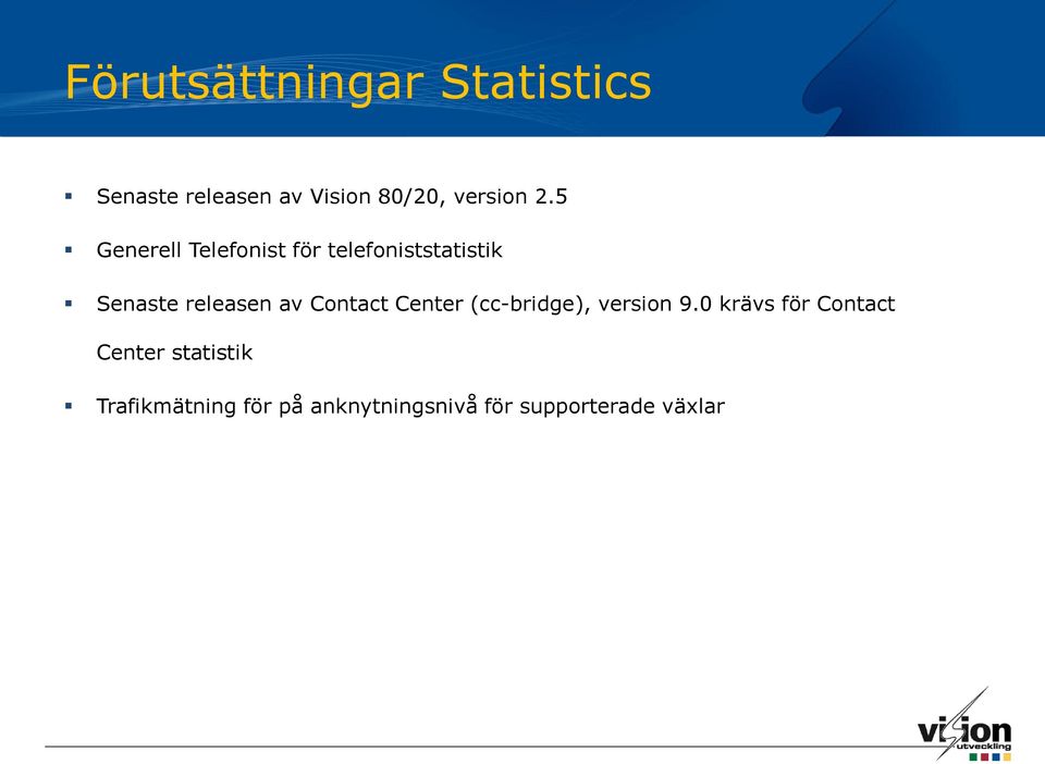 5 Generell Telefonist för telefoniststatistik Senaste releasen av