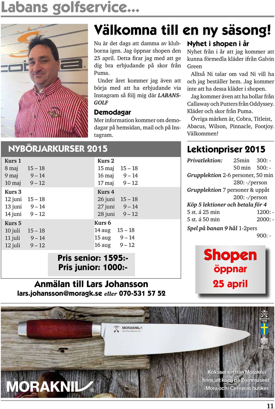 Nu är det dags att damma av klubborna igen. Jag öppnar shopen den 25 april. Detta firar jag med att ge dig bra erbjudande på skor från Puma.