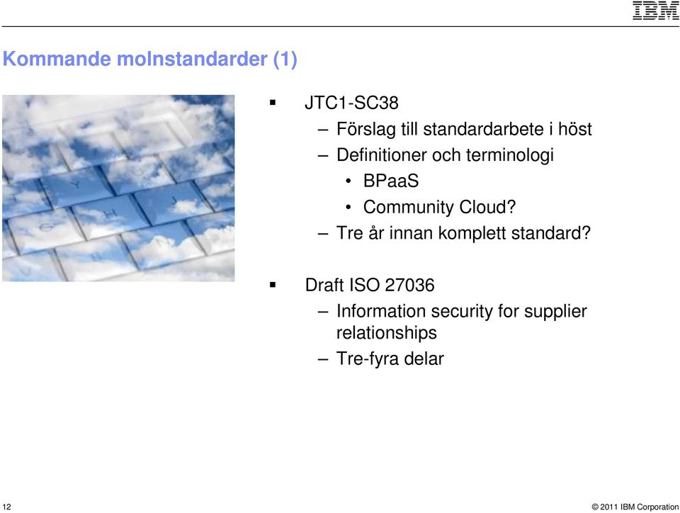 Community Cloud? Tre år innan komplett standard?