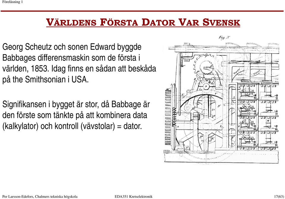 Signifikansen i bygget är stor, då Babbage är den förste som tänkte på att kombinera data