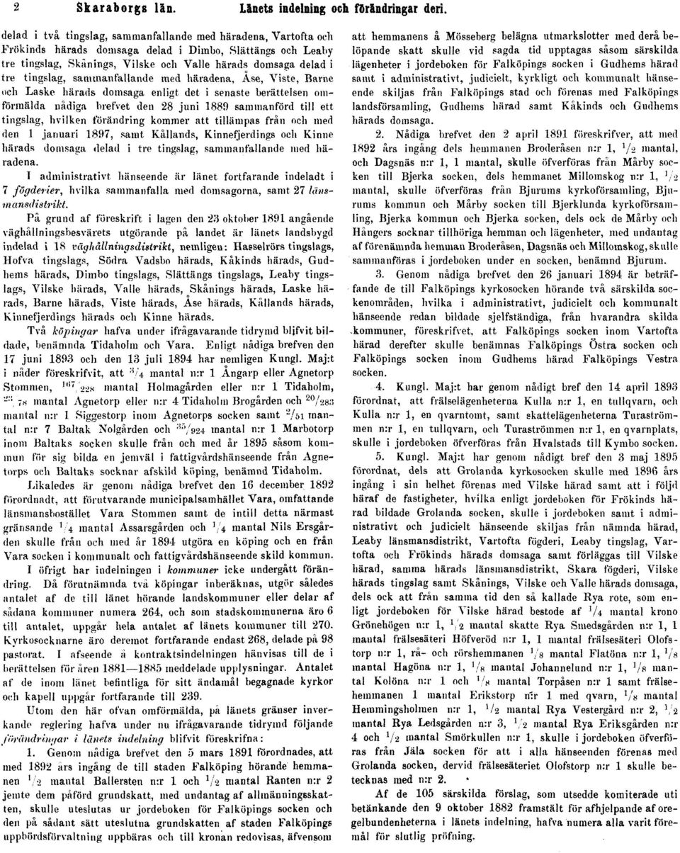 tingslag, sammanfallande med häradena, Åse, Viste, Barne och Laske härads domsaga enligt det i senaste berättelsen omförmälda nådiga brefvet den 28 juni 1889 sammanförd til!