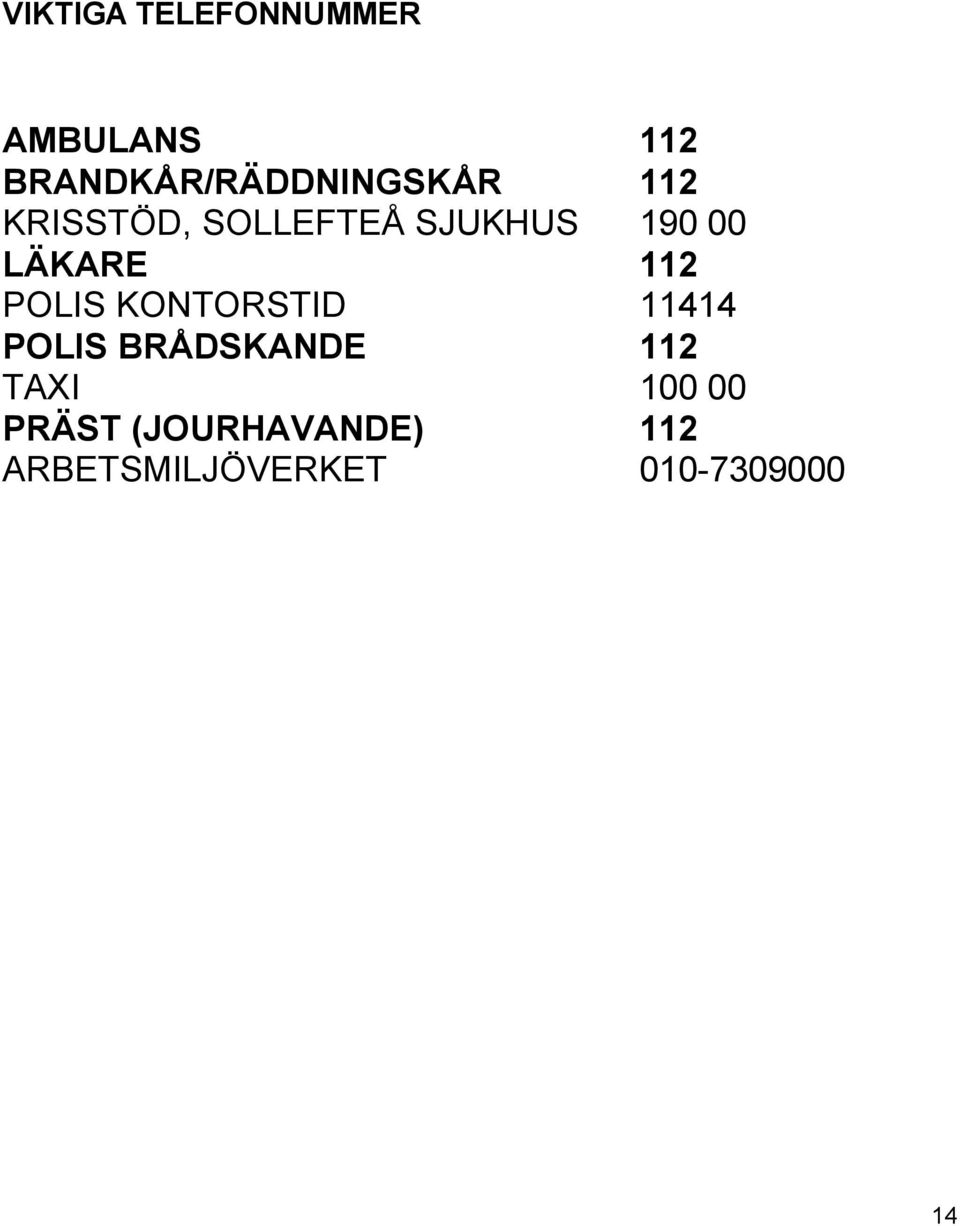 190 00 LÄKARE 112 POLIS KONTORSTID 11414 POLIS