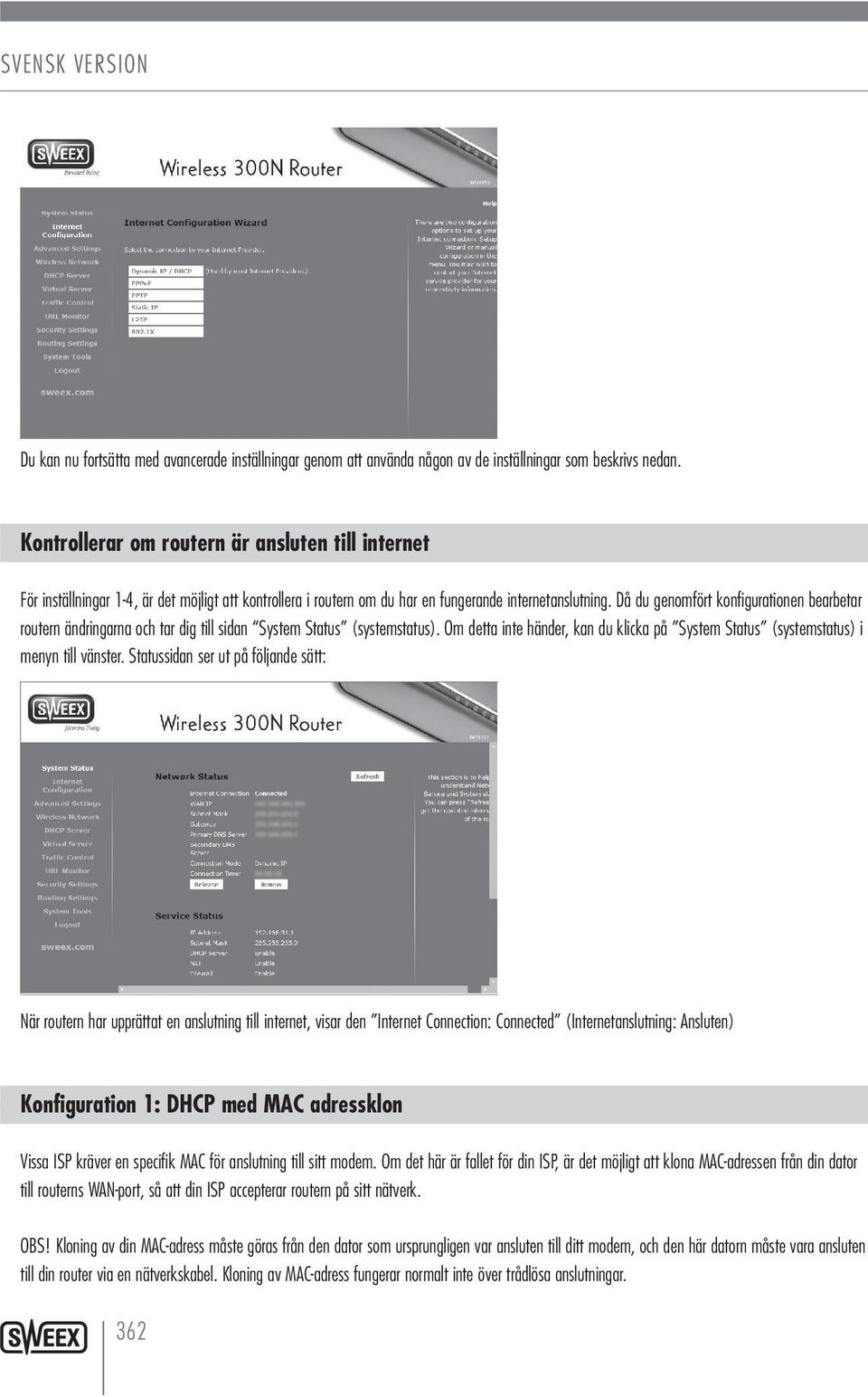 Då du genomfört konfigurationen bearbetar routern ändringarna och tar dig till sidan System Status (systemstatus).