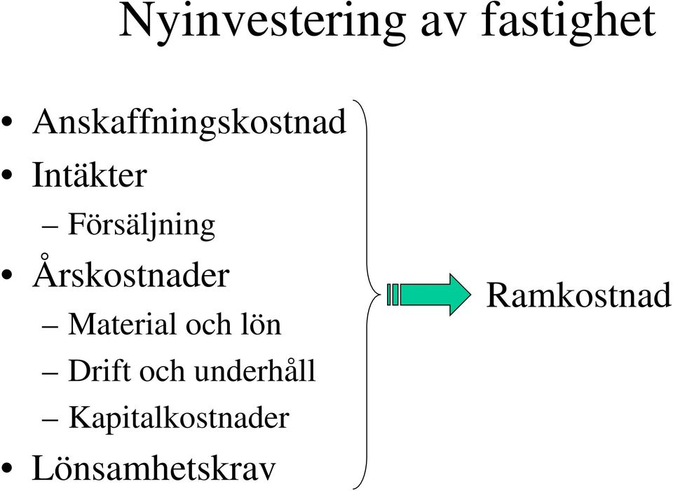 Försäljning Årskostnader Material och