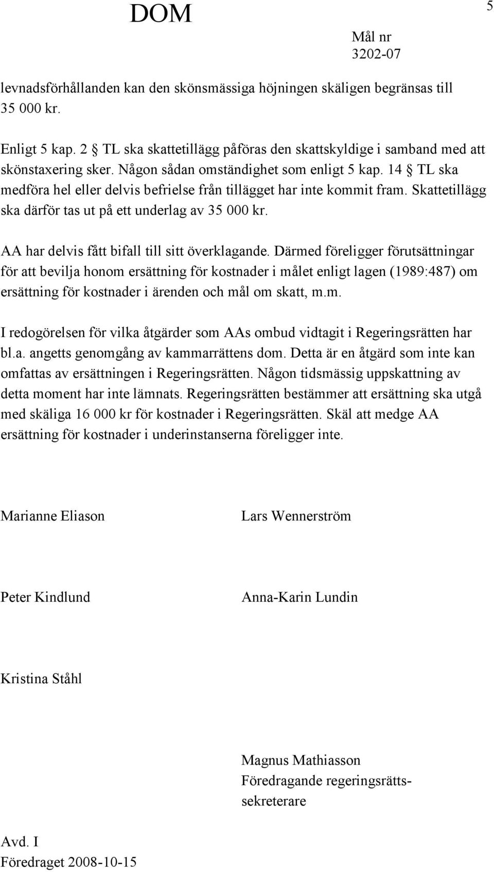 AA har delvis fått bifall till sitt överklagande.