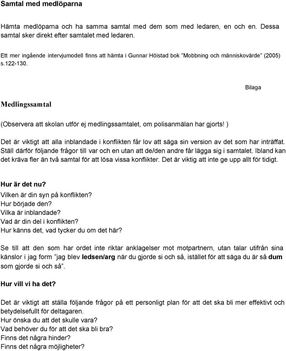 Medlingssamtal Bilaga (Observera att skolan utför ej medlingssamtalet, om polisanmälan har gjorts!