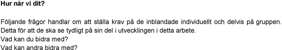 inblandade individuellt och delvis på gruppen.