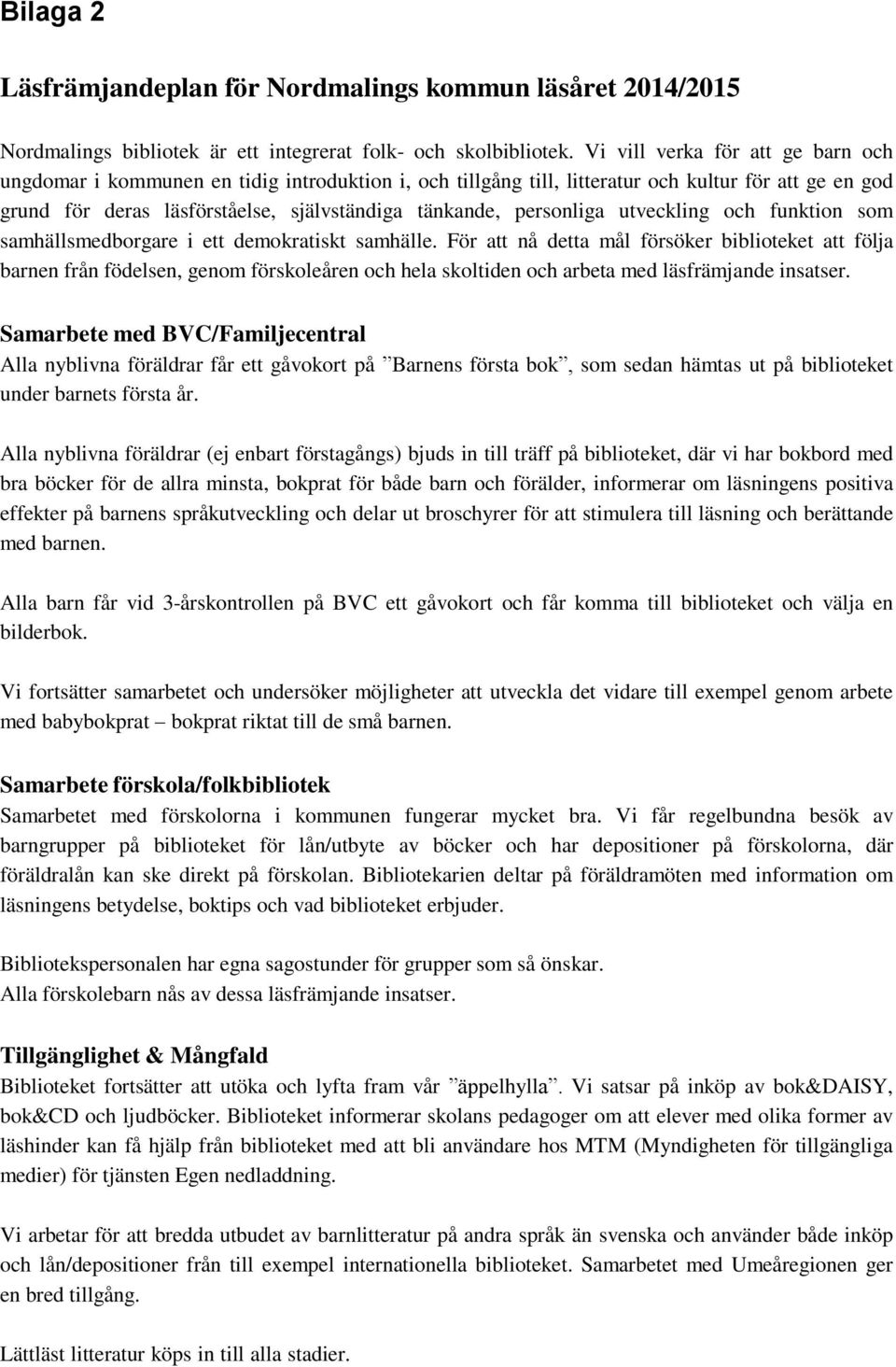 personliga utveckling och funktion som samhällsmedborgare i ett demokratiskt samhälle.