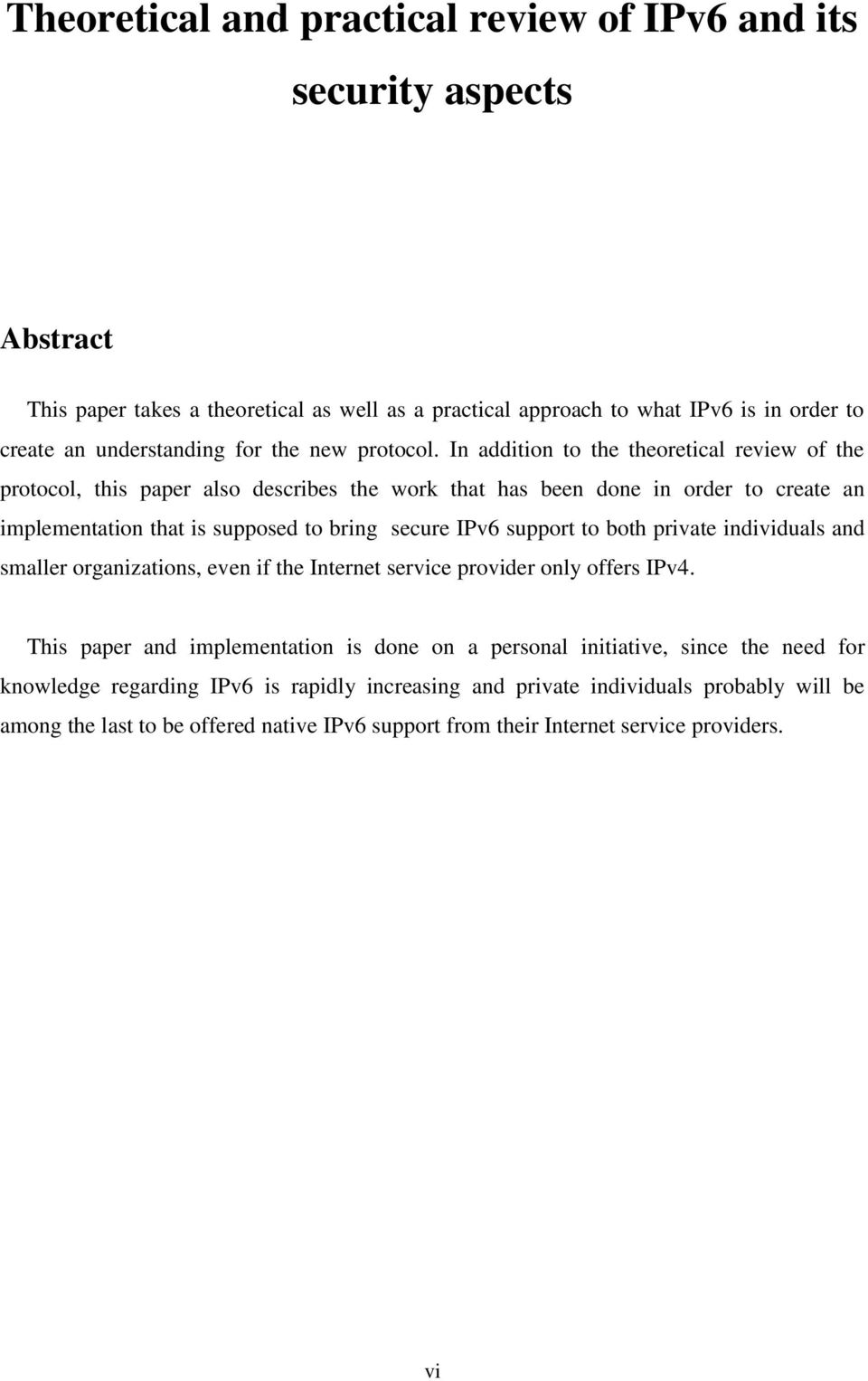 In addition to the theoretical review of the protocol, this paper also describes the work that has been done in order to create an implementation that is supposed to bring secure IPv6 support
