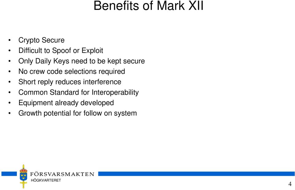required Short reply reduces interference Common Standard for