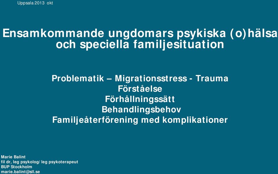 Förhållningssätt Behandlingsbehov Familjeåterförening med komplikationer