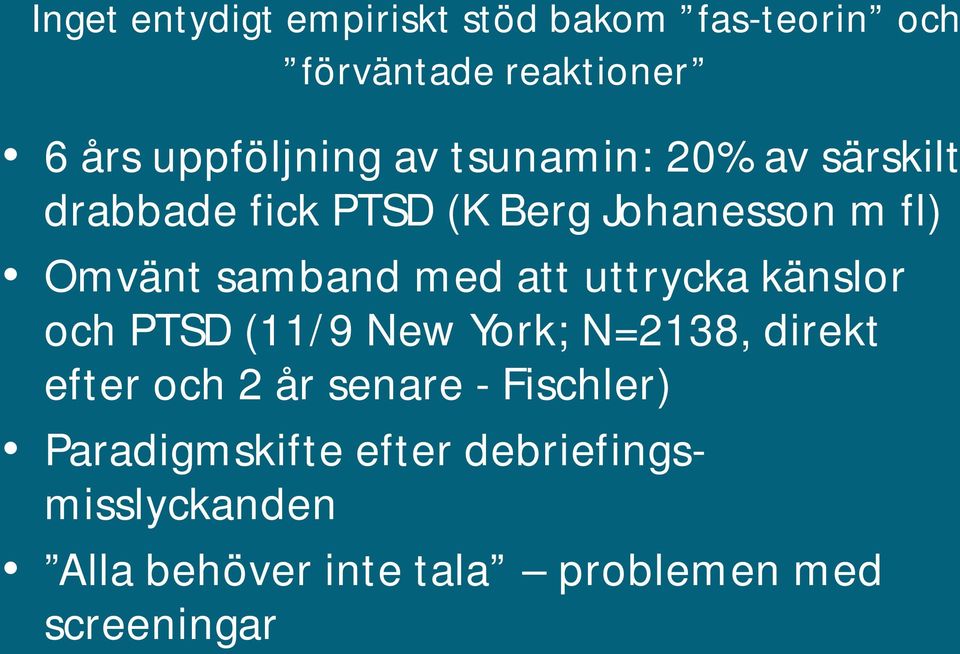 att uttrycka känslor och PTSD (11/9 New York; N=2138, direkt efter och 2 år senare -