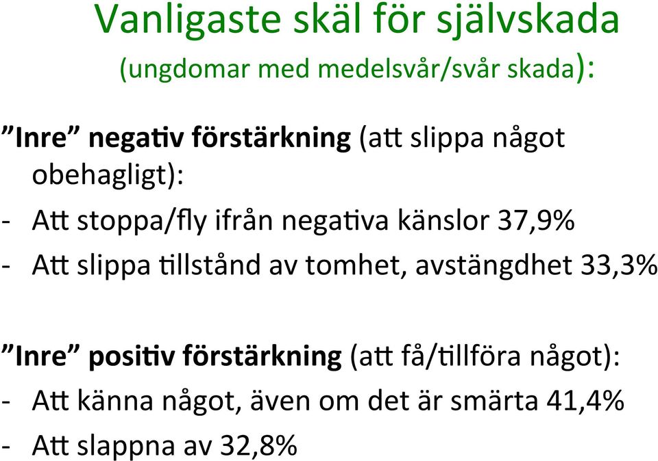 37,9% - A` slippa 'llstånd av tomhet, avstängdhet 33,3% Inre posi<v förstärkning