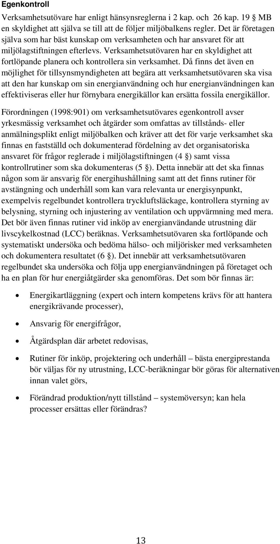 Verksamhetsutövaren har en skyldighet att fortlöpande planera och kontrollera sin verksamhet.