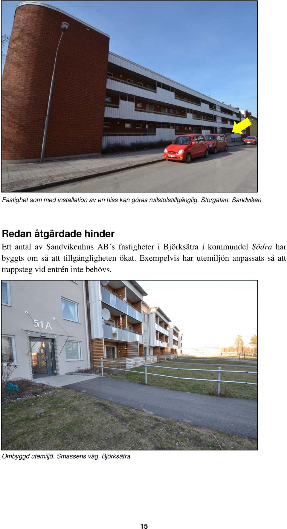Björksätra i kommundel Södra har byggts om så att tillgängligheten ökat.