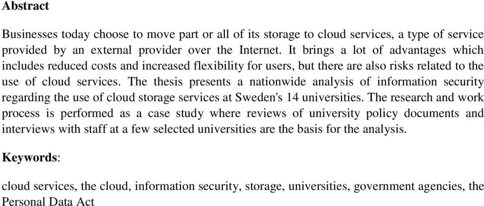 The thesis presents a nationwide analysis of information security regarding the use of cloud storage services at Sweden's 14 universities.