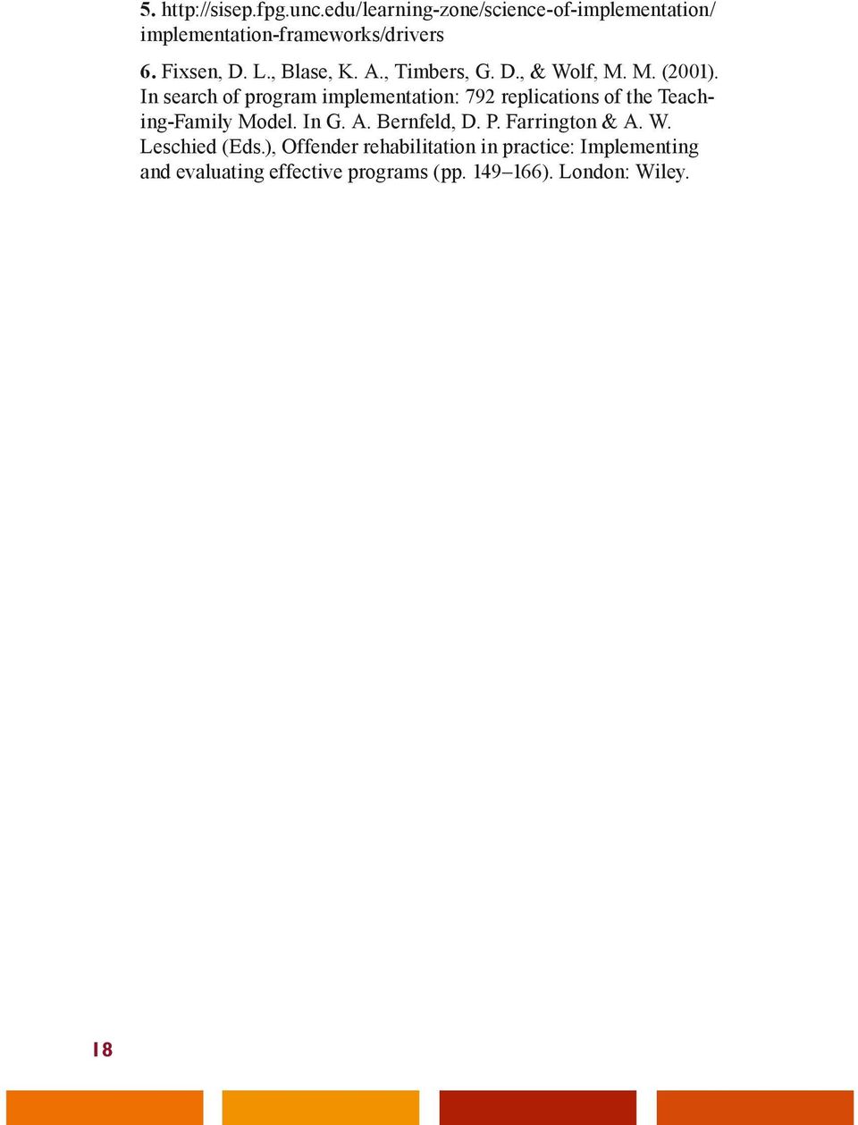 In search of program implementation: 792 replications of the Teaching-Family Model. In G. A. Bernfeld, D. P.