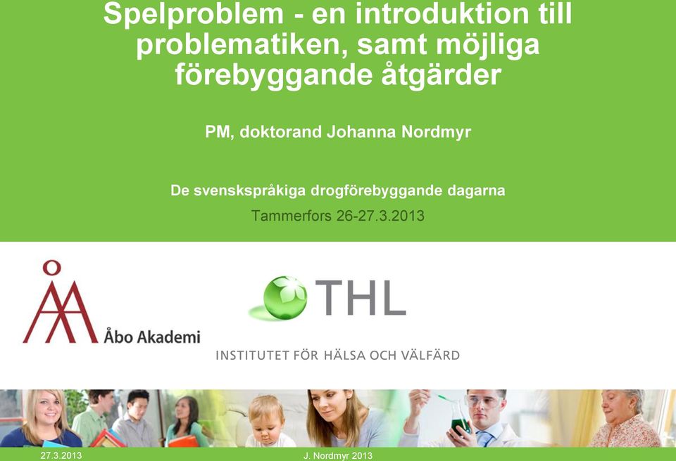 Johanna Nordmyr De svenskspråkiga drogförebyggande