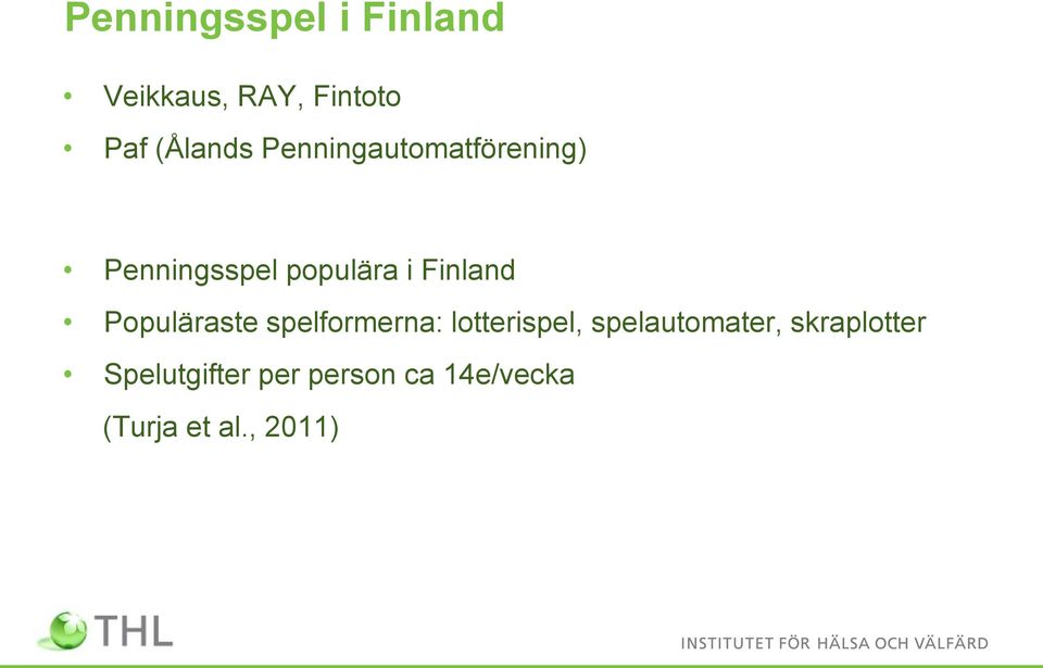Populäraste spelformerna: lotterispel, spelautomater,