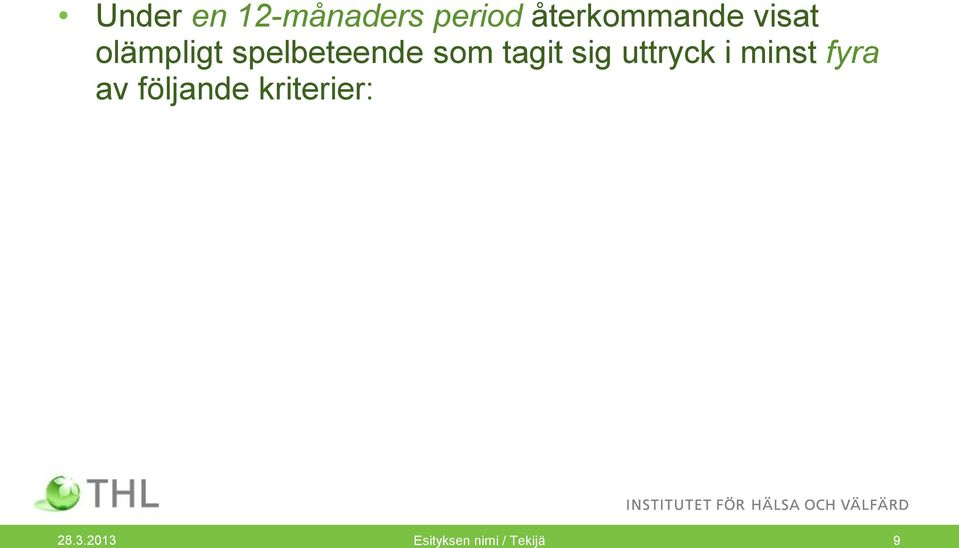 sig uttryck i minst fyra av följande