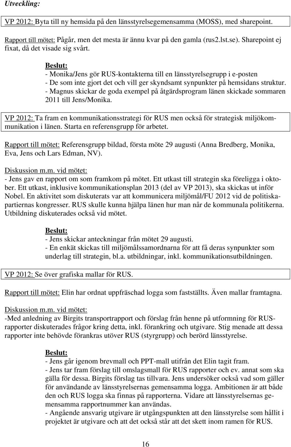 - Magnus skickar de goda exempel på åtgärdsprogram länen skickade sommaren 2011 till Jens/Monika.