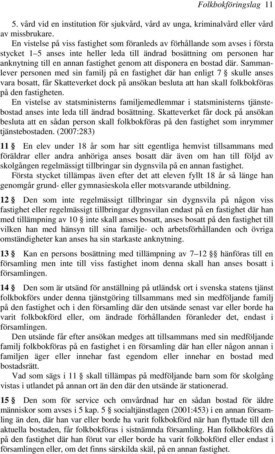disponera en bostad där.