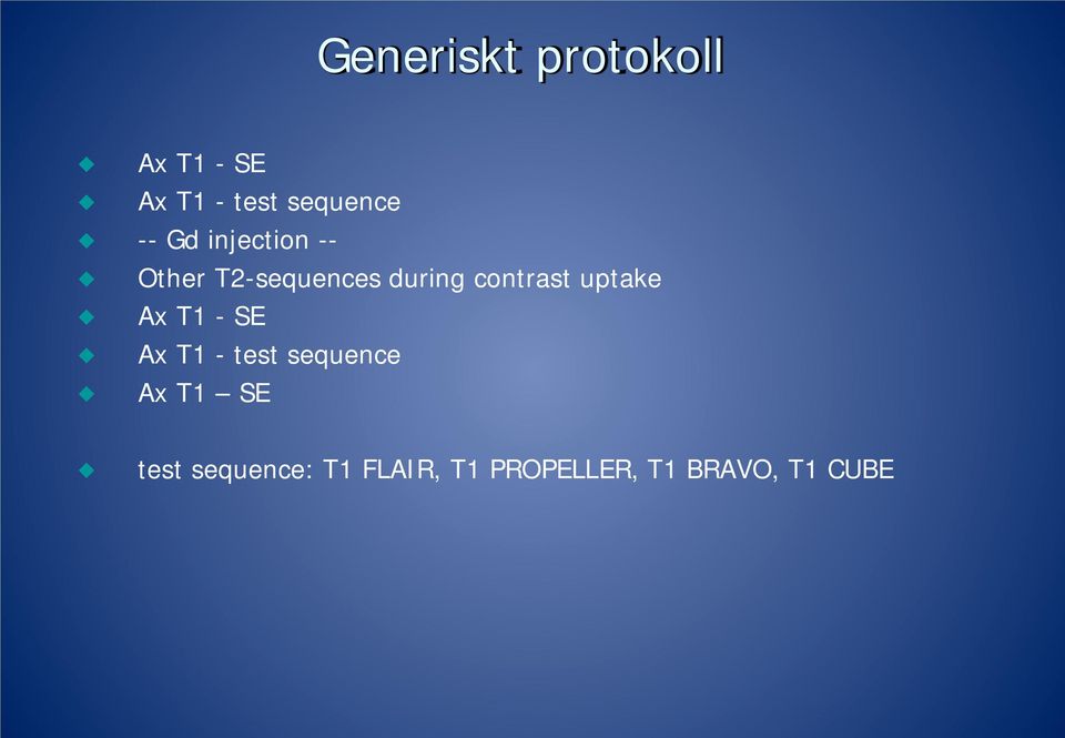 contrast uptake Ax T1 - SE Ax T1 - test sequence Ax