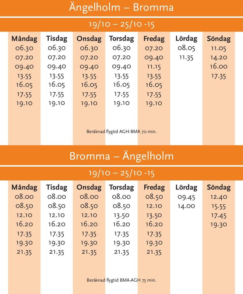 00 08.00 Bromma Ängelholm 19/10 25/10-15 08.00 08.00 13.