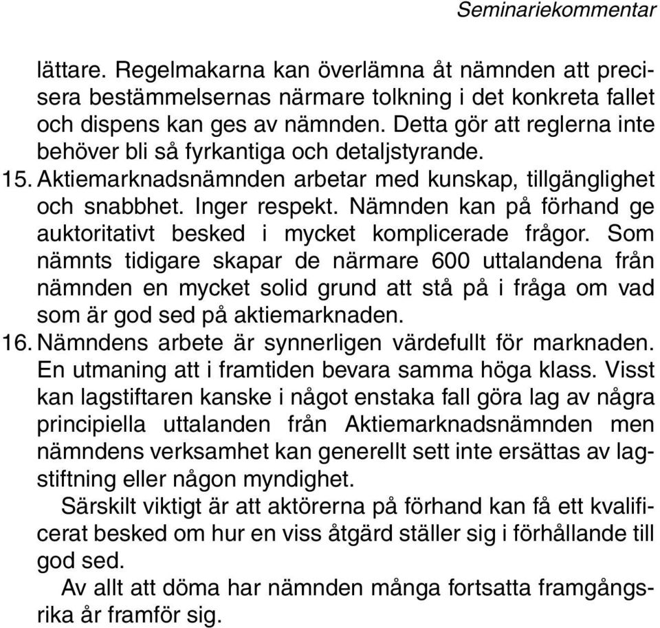Nämnden kan på förhand ge auktoritativt besked i mycket komplicerade frågor.