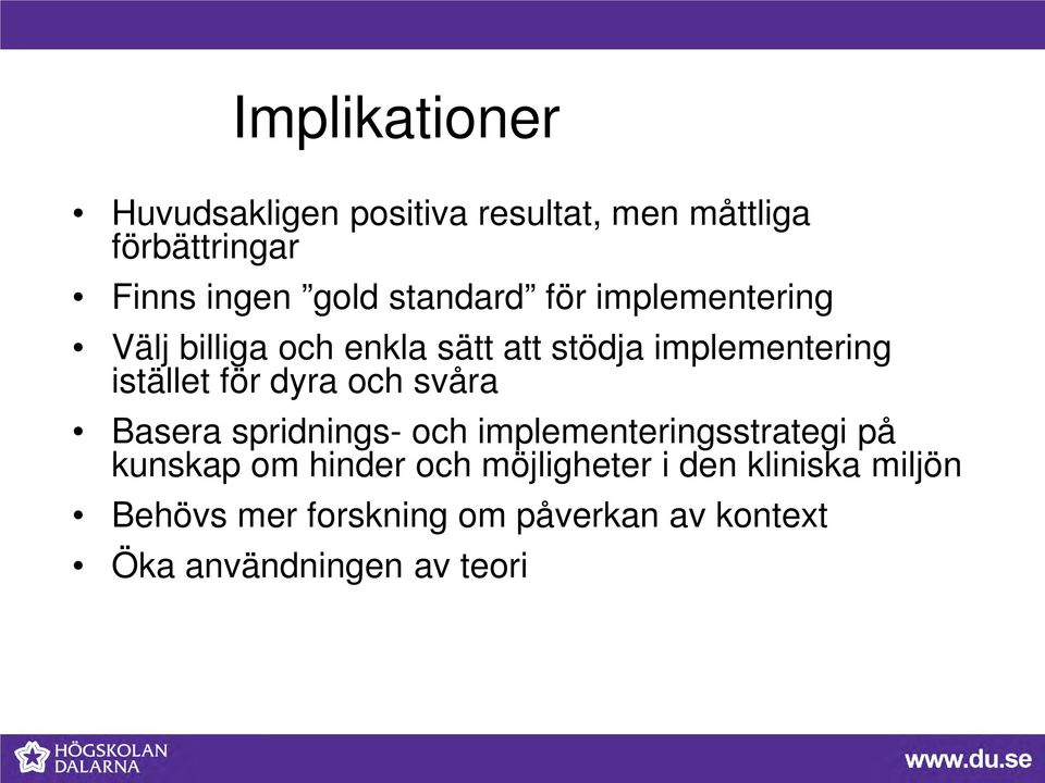 för dyra och svåra Basera spridnings- och implementeringsstrategi på kunskap om hinder och