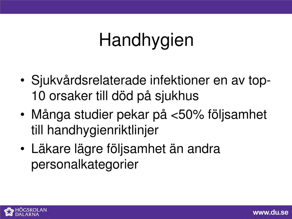pekar på <50% följsamhet till handhygienriktlinjer