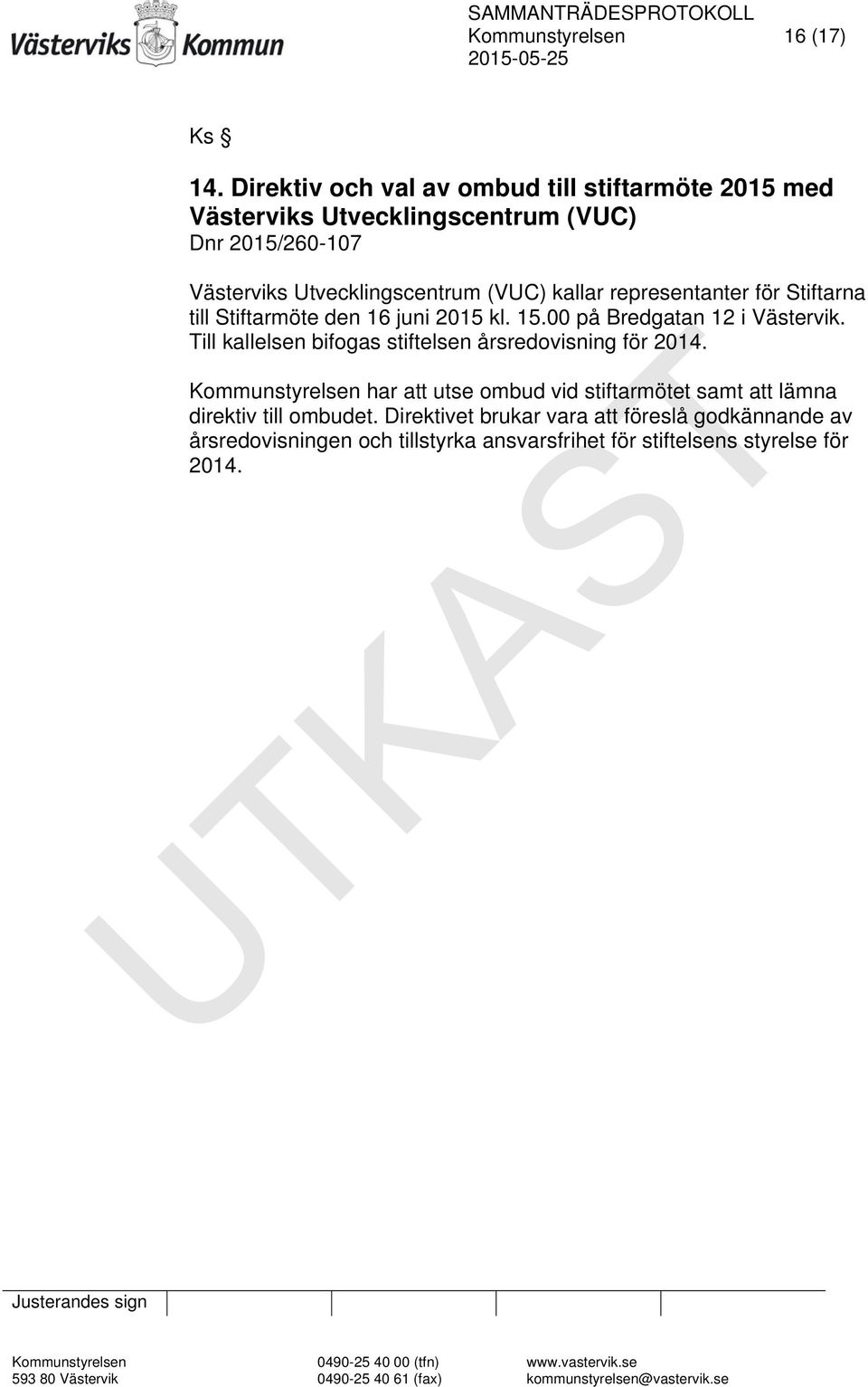 (VUC) kallar representanter för Stiftarna till Stiftarmöte den 16 juni 2015 kl. 15.00 på Bredgatan 12 i Västervik.