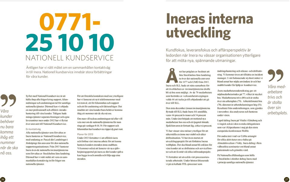 Nationell kundservice innebär stora förbättringar för våra kunder.