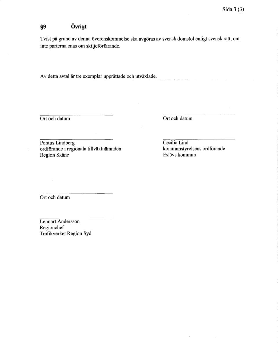 Ort och datum Ort och datum Pontus Lindberg ordförande i regionala tillväxtnämnden Region Skåne Cecilia