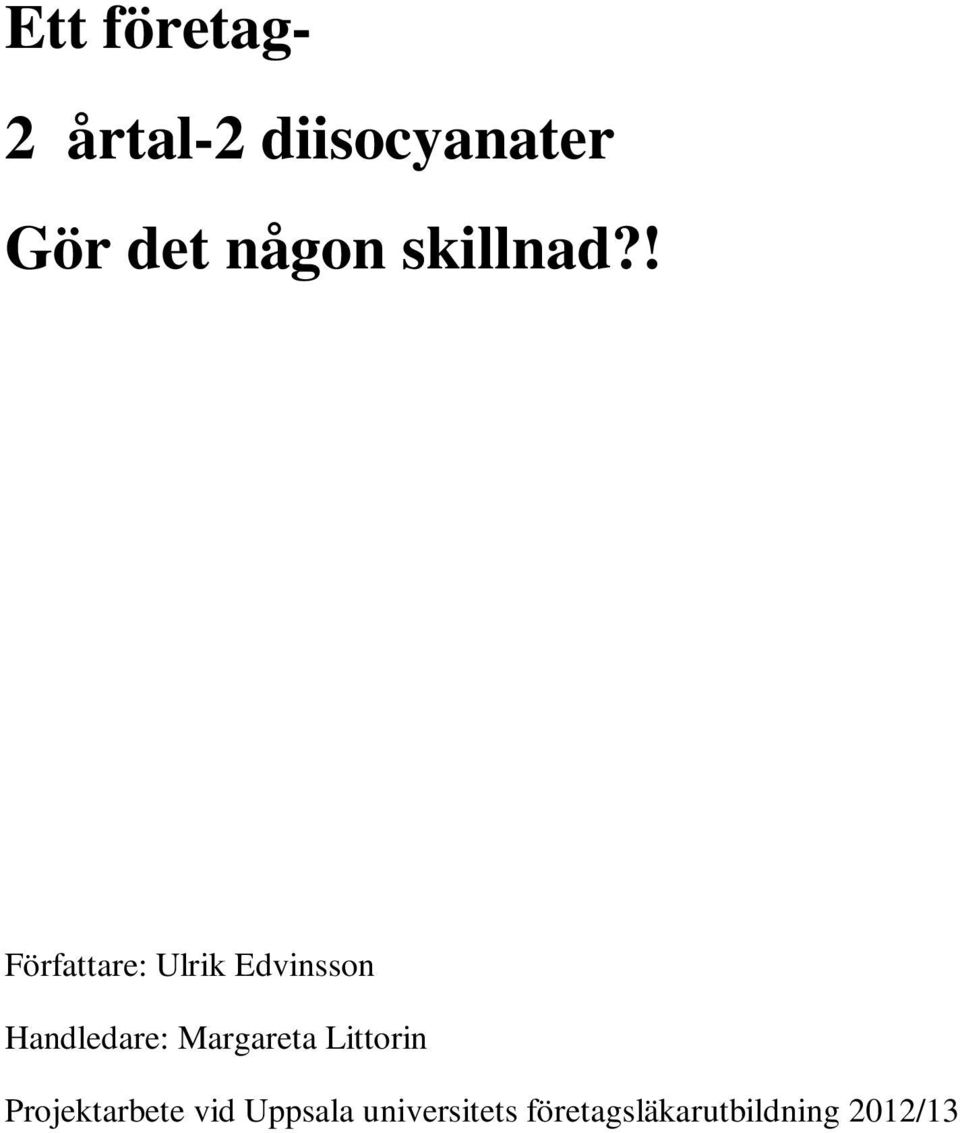 ! Författare: Ulrik Edvinsson Handledare:
