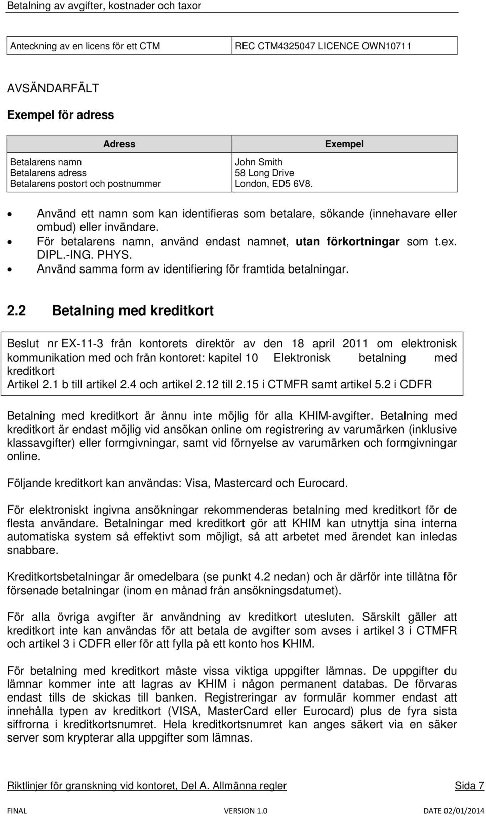 DIPL.-ING. PHYS. Använd samma form av identifiering för framtida betalningar. 2.