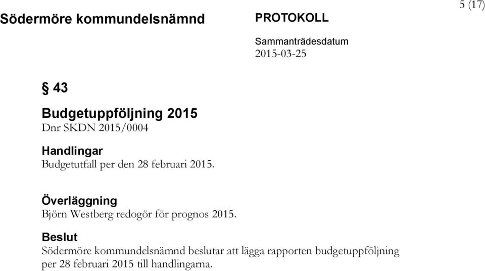 Överläggning Björn Westberg redogör för prognos 2015.